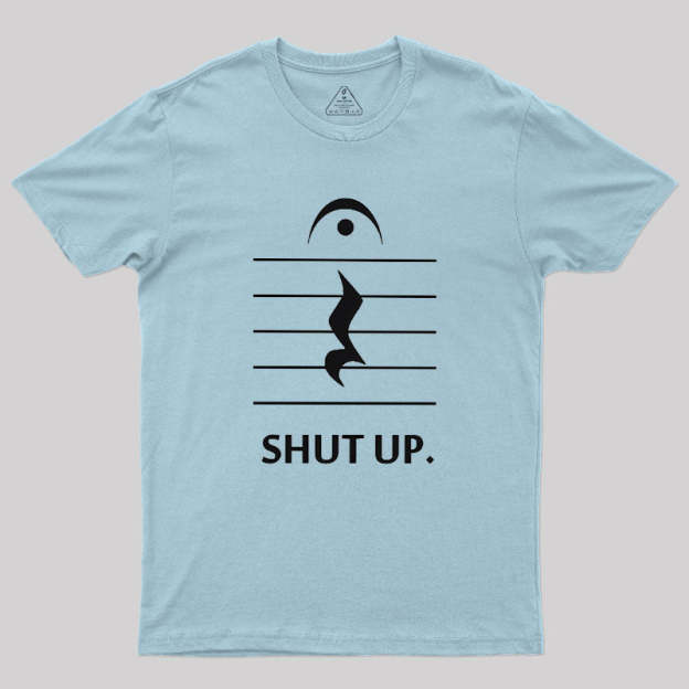 Shut Up By Music Notation Geek T-Shirt