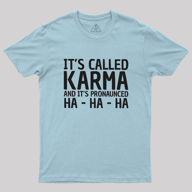 Karma Funny Geek T-Shirt