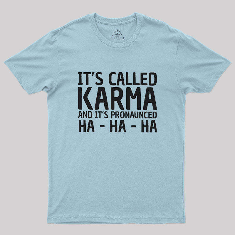 Karma Funny Geek T-Shirt
