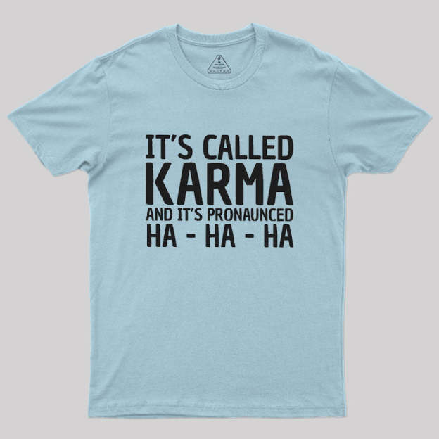 Karma Funny Geek T-Shirt