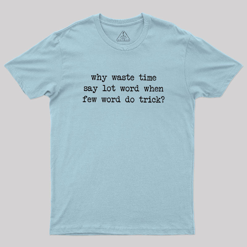 Why Waste Time Say Lot Word Geek T-Shirt