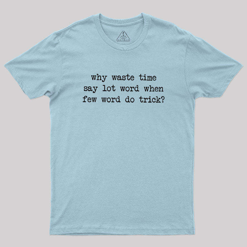 Why Waste Time Say Lot Word Geek T-Shirt