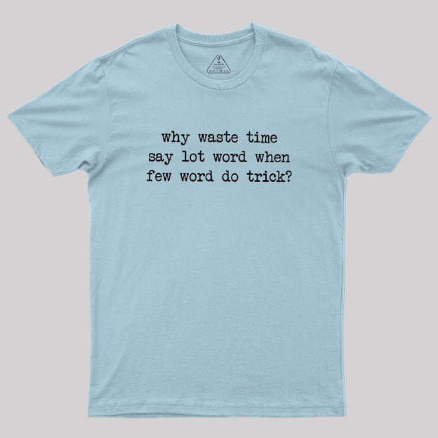 Why Waste Time Say Lot Word Geek T-Shirt