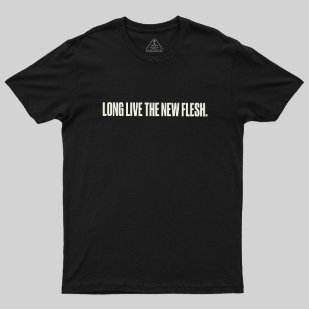 Long Live The New Flesh Geek T-Shirt