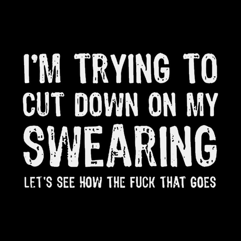 I'm Trying to Cut Down on My Swearing Geek T-Shirt