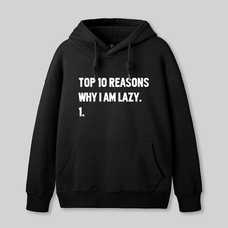Top 10 Reasons Why I'm Lazy Geek Hoodie