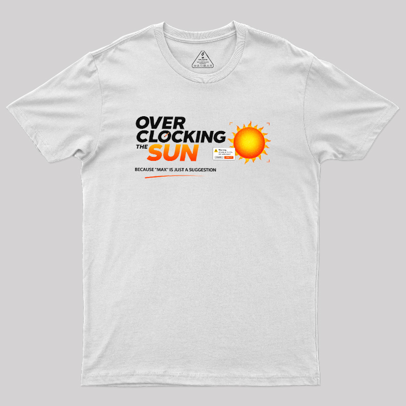 Overclocking The Sun Geek T-Shirt