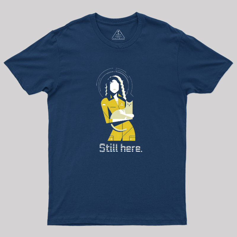 Still Here Geek T-Shirt