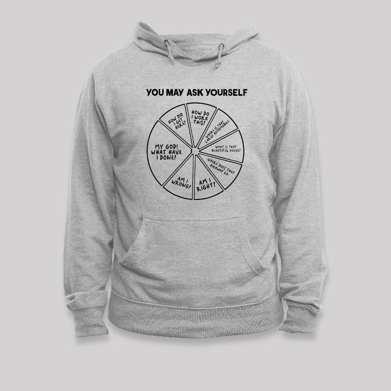 You May Ask Yourself Geek Hoodie