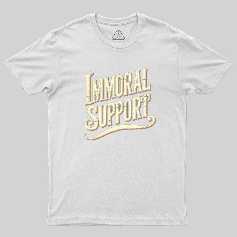Immoral Support Friend Geek T-Shirt