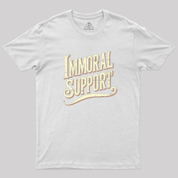 Immoral Support Friend Geek T-Shirt
