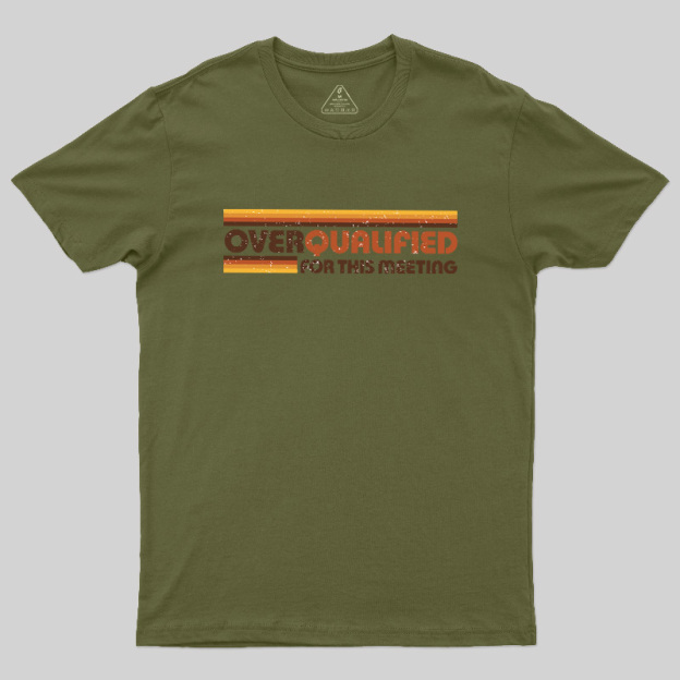Overqualified For This Meeting Retro Graphic Geek T-Shirt