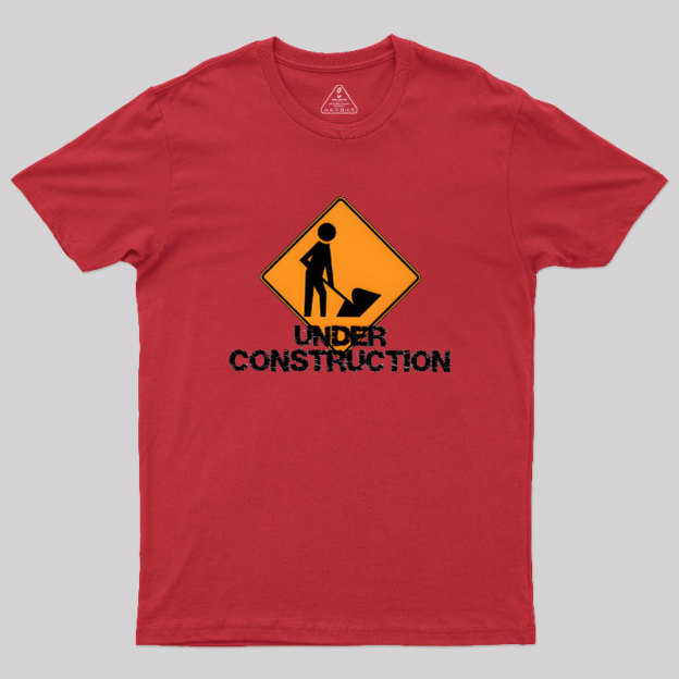 Under Construction Self Improvement Geek T-Shirt