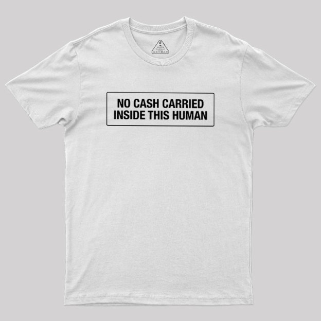 No Cash Carried Geek T-Shirt