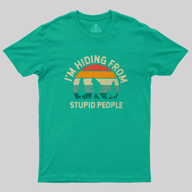 I��m Hiding from Stupid People 1127 Geek T-Shirt