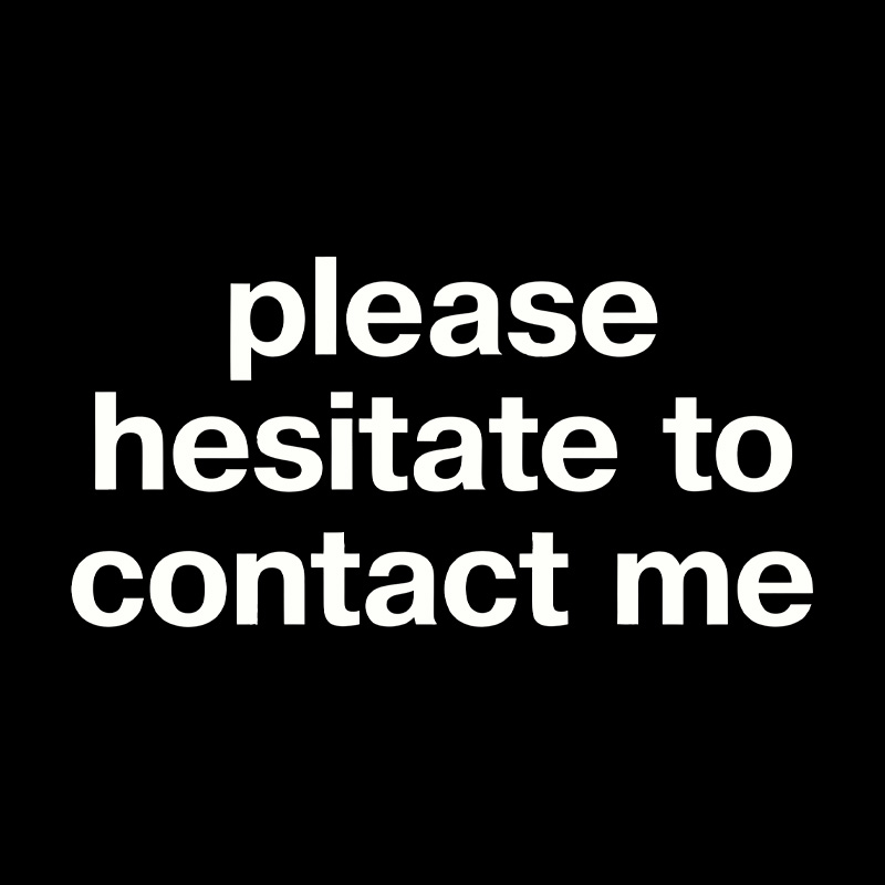 Please Hesitate To Contact Me Geek T-Shirt