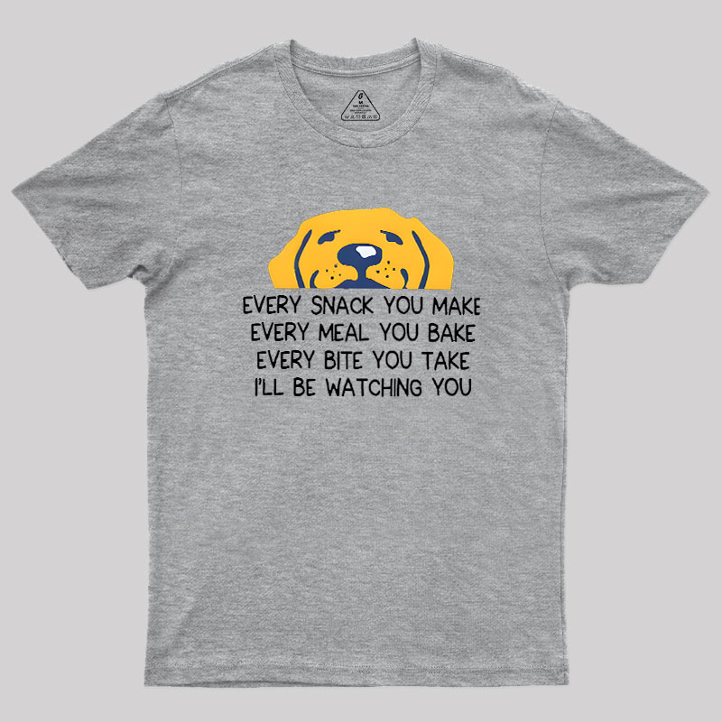 Every Snack You Make Geek T-Shirt