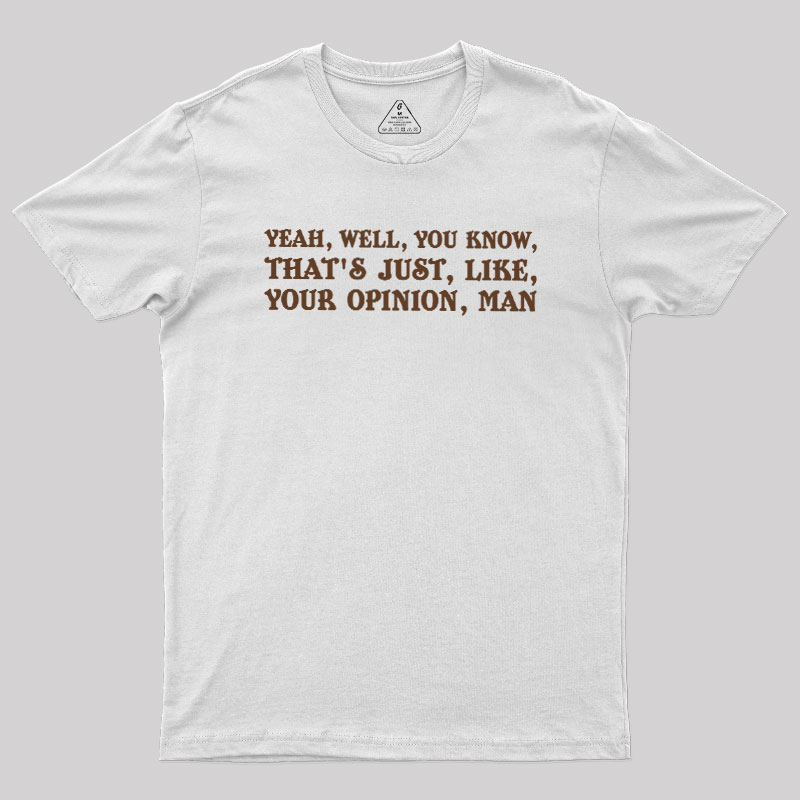 Opinionated Dude Geek T-Shirt