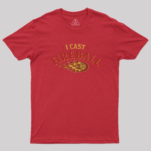 I Cast Fireball Geek T-Shirt