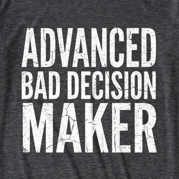 Advanced Bad Decision Maker Ultra Soft Heather Tee