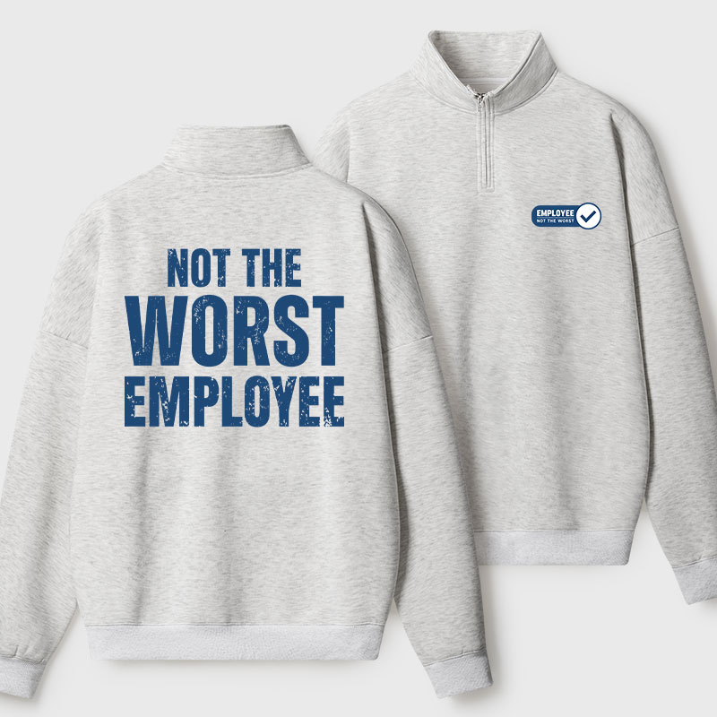 Not the Worst Employee Geek Fleece Quarter-Zip Pollover