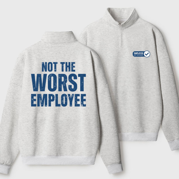 Not the Worst Employee Geek Fleece Quarter-Zip Pollover