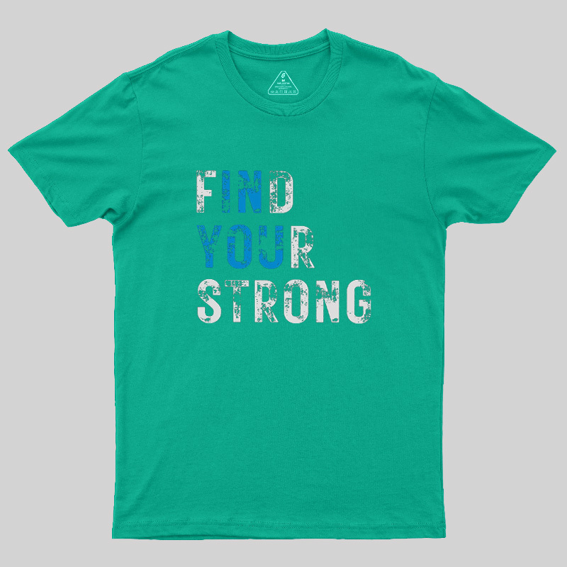 Find Your Strong Geek T-Shirt