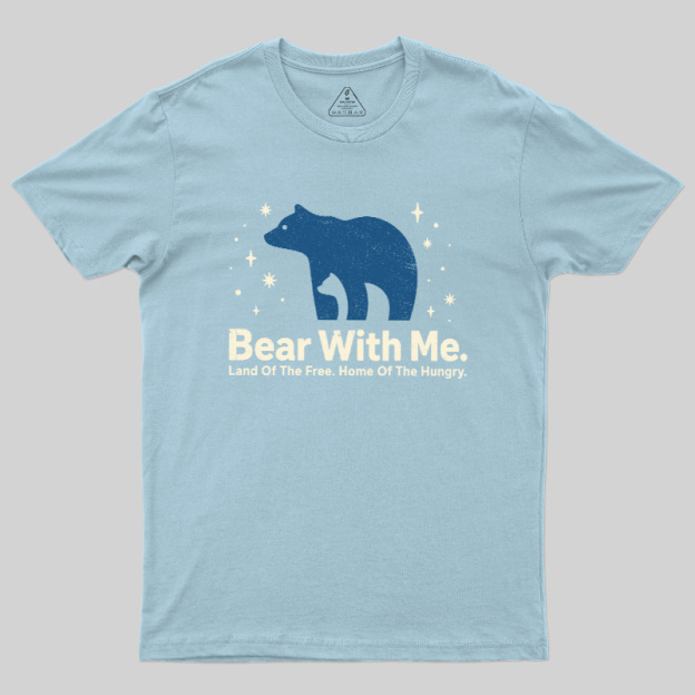 Bear With Me Geek T-Shirt