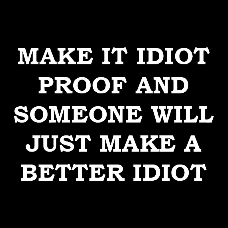Make It Idiot Proof Geek T-Shirt