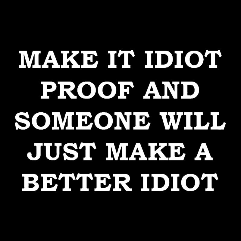 Make It Idiot Proof Geek T-Shirt