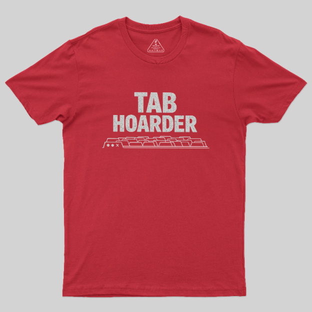 Tab Hoarder Geek T-Shirt