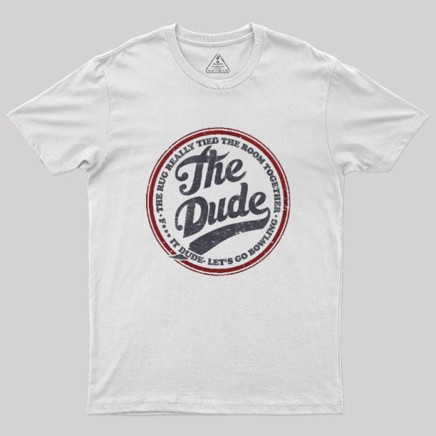 The Dude Geek T-Shirt