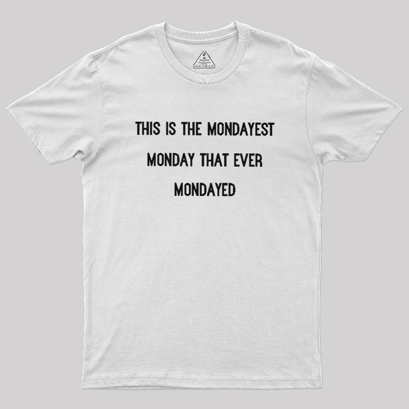 The Mondayest Monday Geek T-Shirt