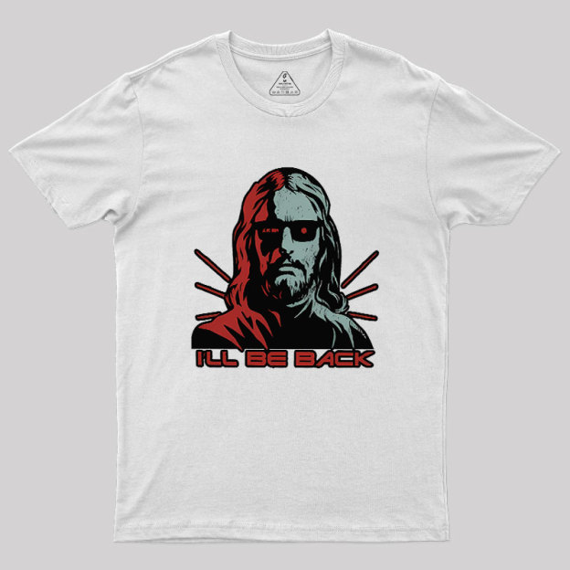 Jesus Terminator I'll Be Back Geek T-Shirt