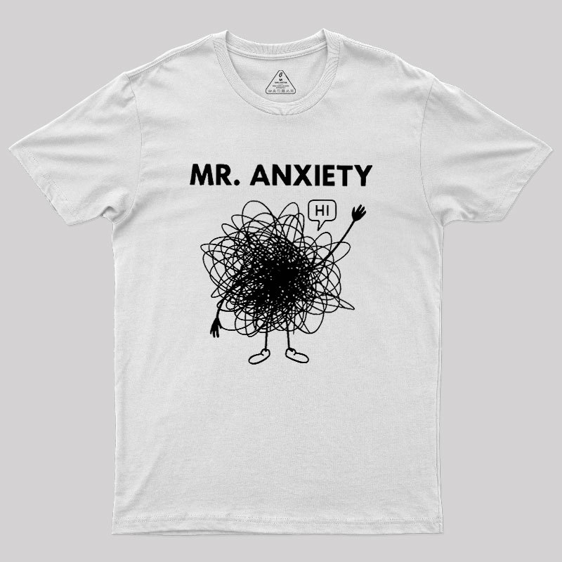 Mr. Anxiety! Geek T-Shirt