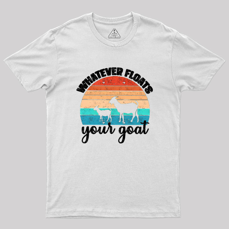Whatever Floats Your Goat Geek T-Shirt