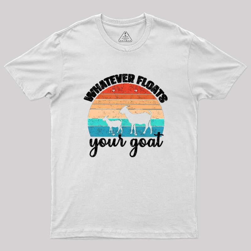 Whatever Floats Your Goat Geek T-Shirt