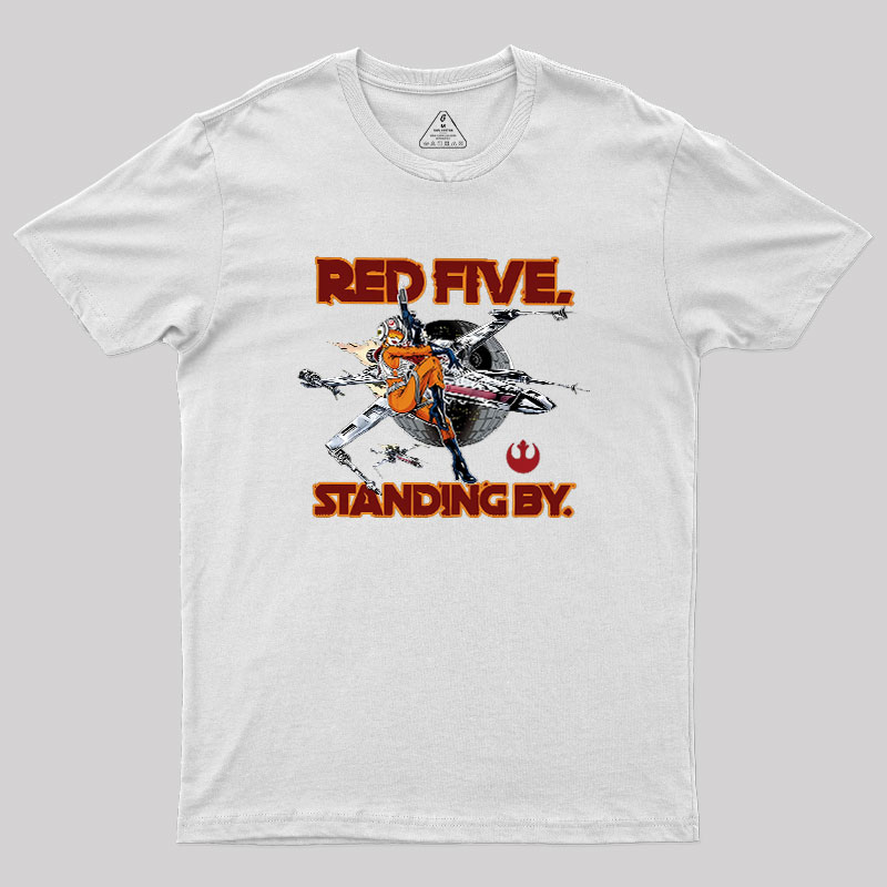 Red Five Standing By Geek T-Shirt