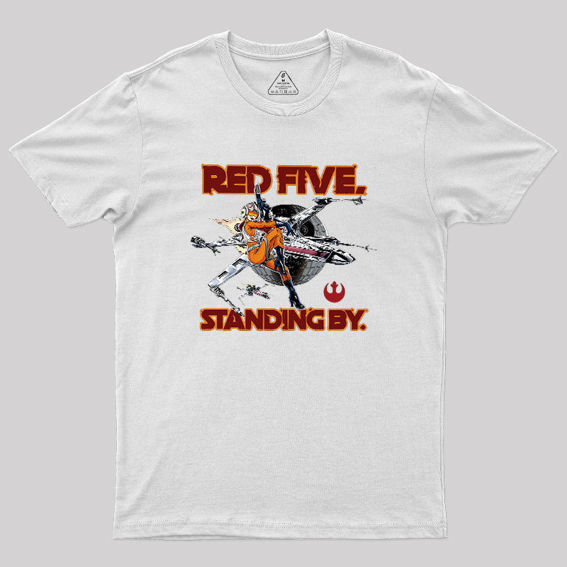 Red Five Standing By Geek T-Shirt