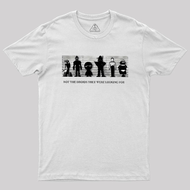 Not the Droids Geek T-Shirt