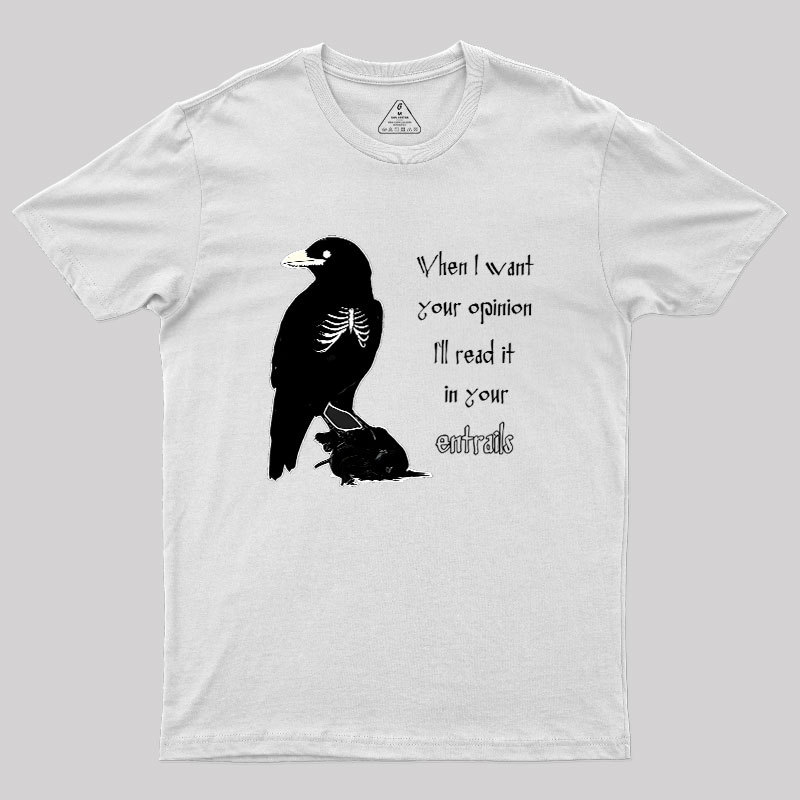 When I Want Your Opinion Geek T-Shirt
