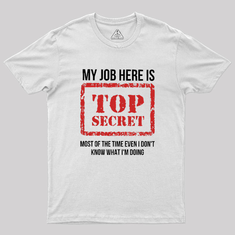 My Job Is Top Secret Geek T-Shirt