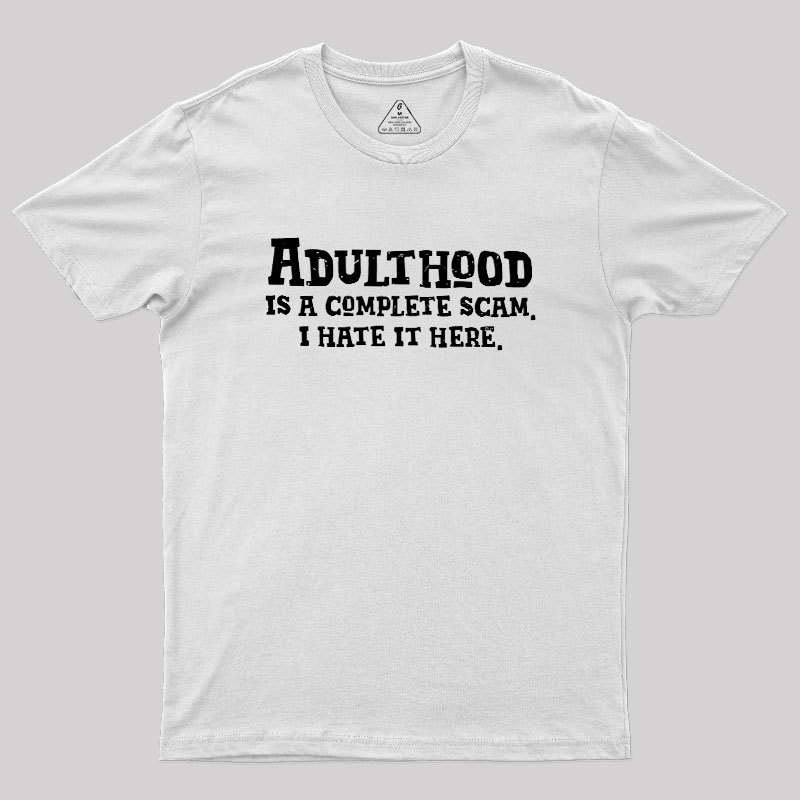 Adulthood Is A Scam Geek T-Shirt