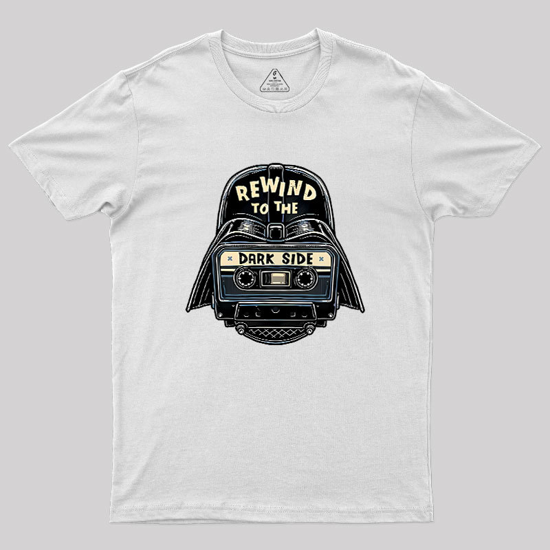 Rewind To The Dark Side Geek T-Shirt