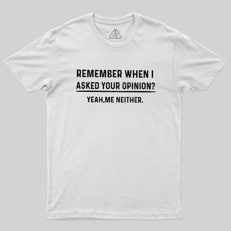 Your Opinion Funny Humor Geek T-Shirt