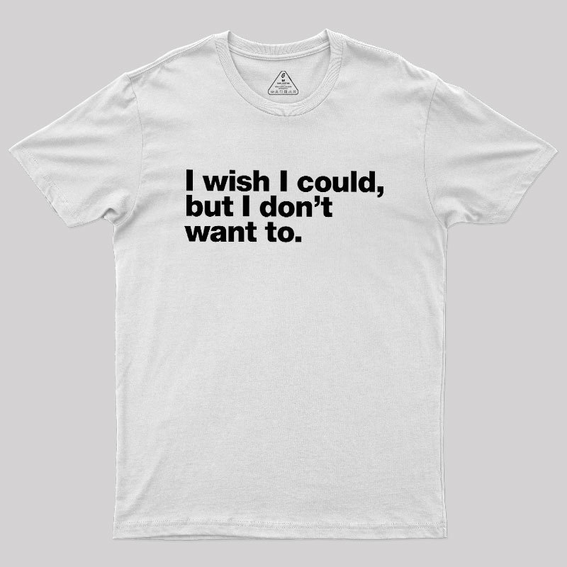 I Wish I Could Geek T-Shirt