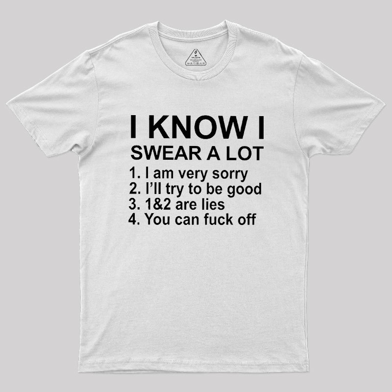 I Know I Swear A Lot Geek T-Shirt