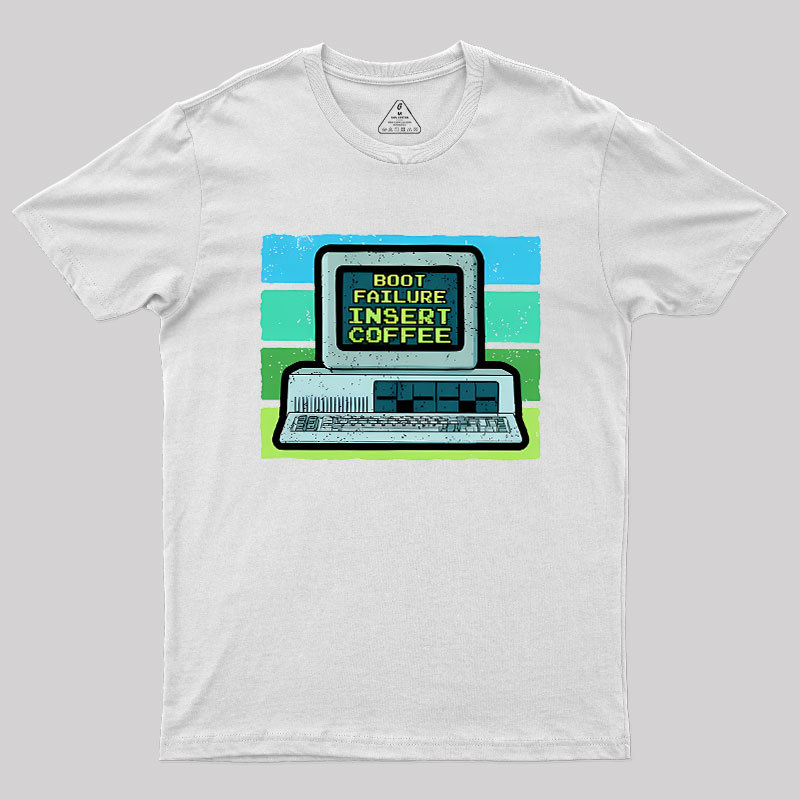 Boot Failure - Insert Coffee Geek T-Shirt