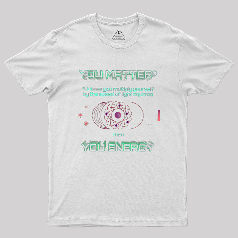 You Matter Geek T-Shirt