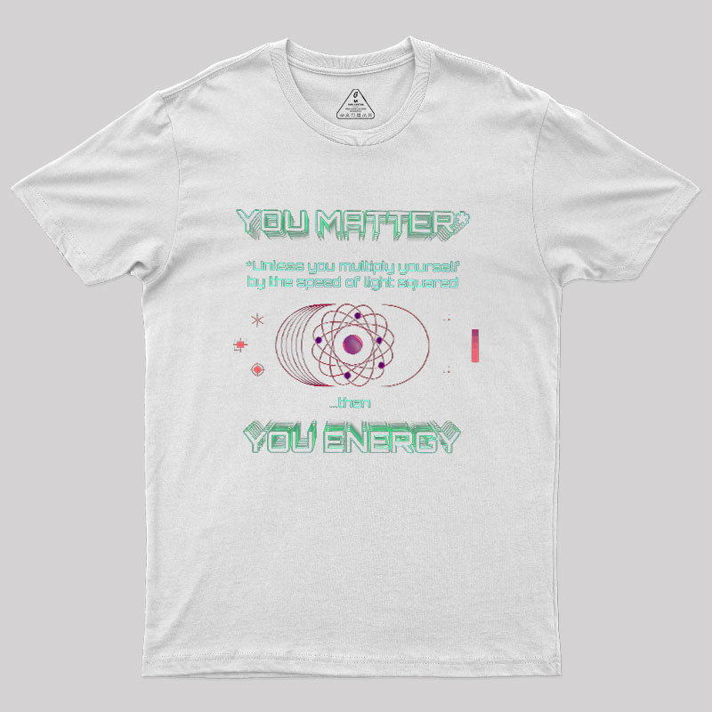 You Matter Geek T-Shirt